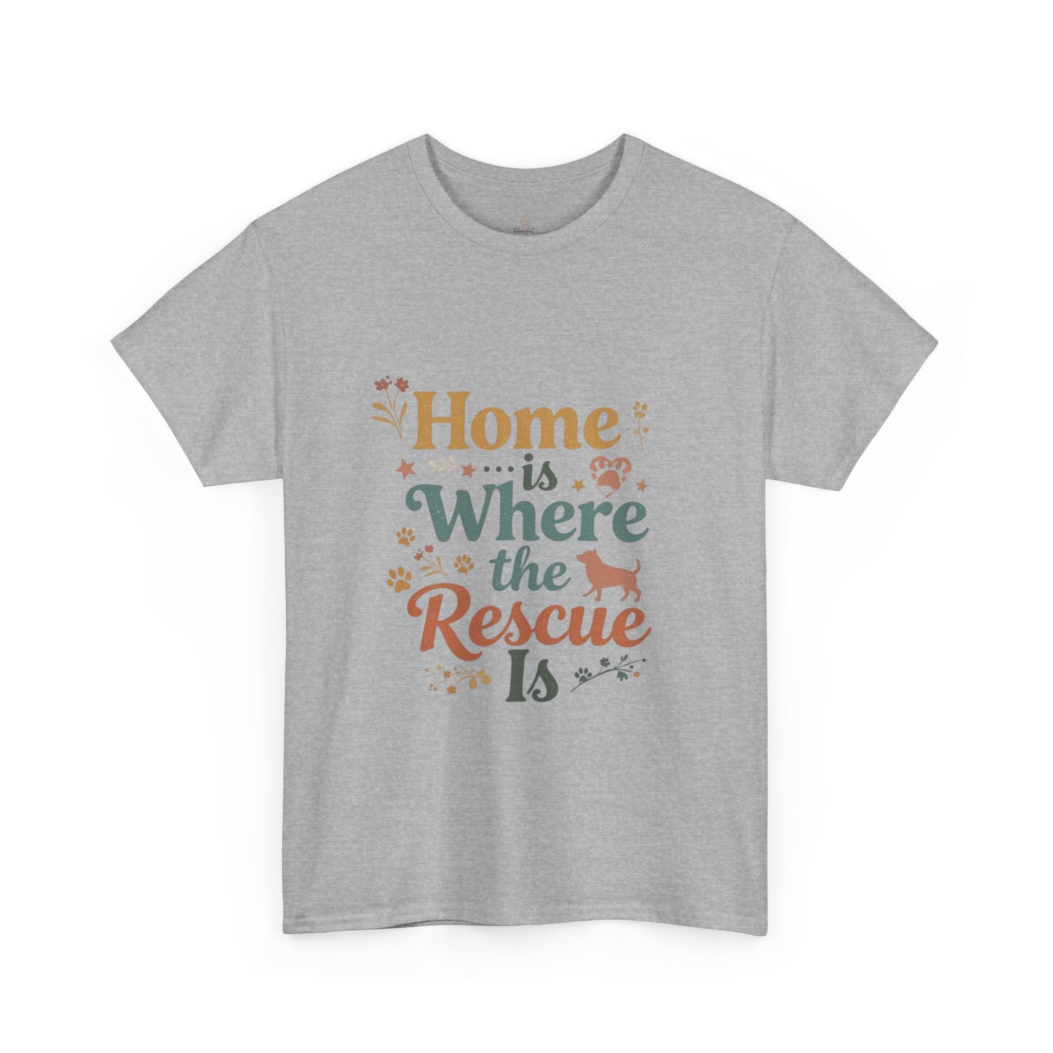Rescue Pet T-Shirt — "Home Is Where the Rescue Is" Graphic Tee