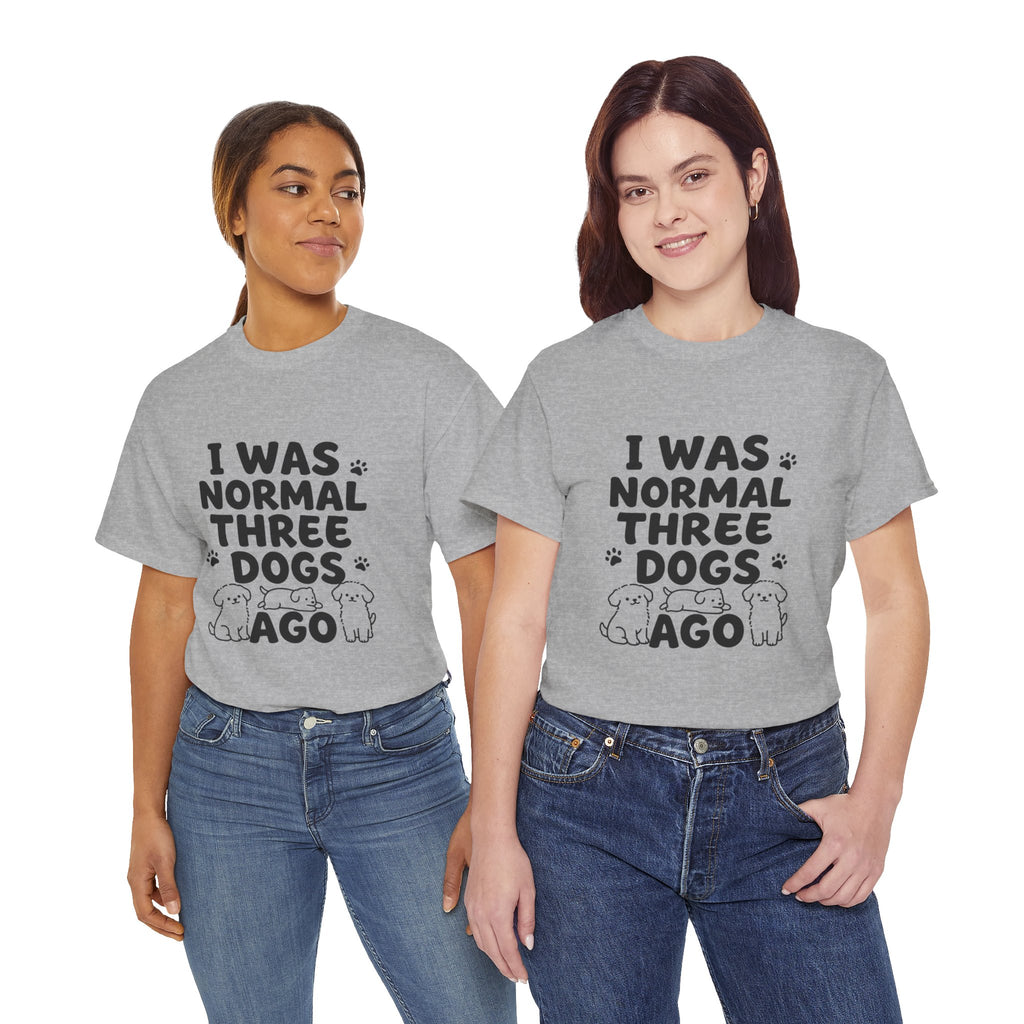 Dog Lover T‑Shirt — "I Was Normal Three Dogs Ago" Funny Pet Mom Tee