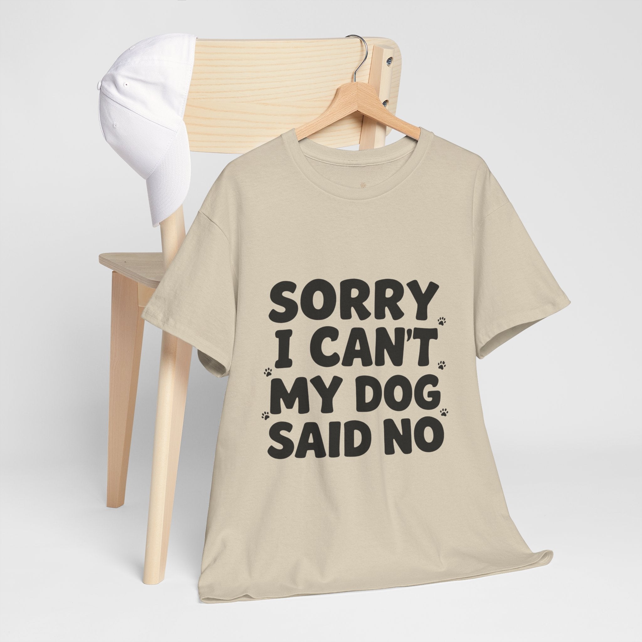 Sorry I Can’t — Dog Said No T-Shirt | Funny Dog Lover Tee
