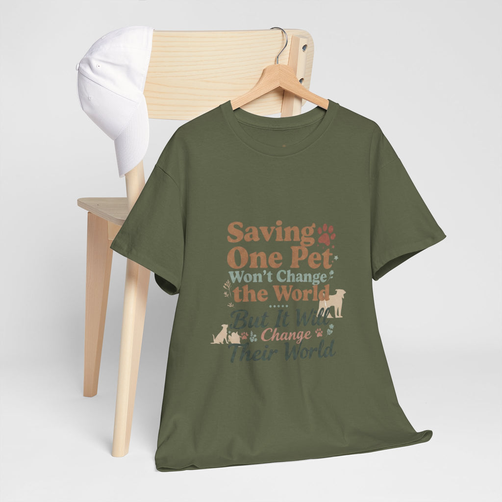 Saving One Pet T‑Shirt — "Saving One Pet Won't Change the World But It Will Change Their World" Rescue Adoption Tee
