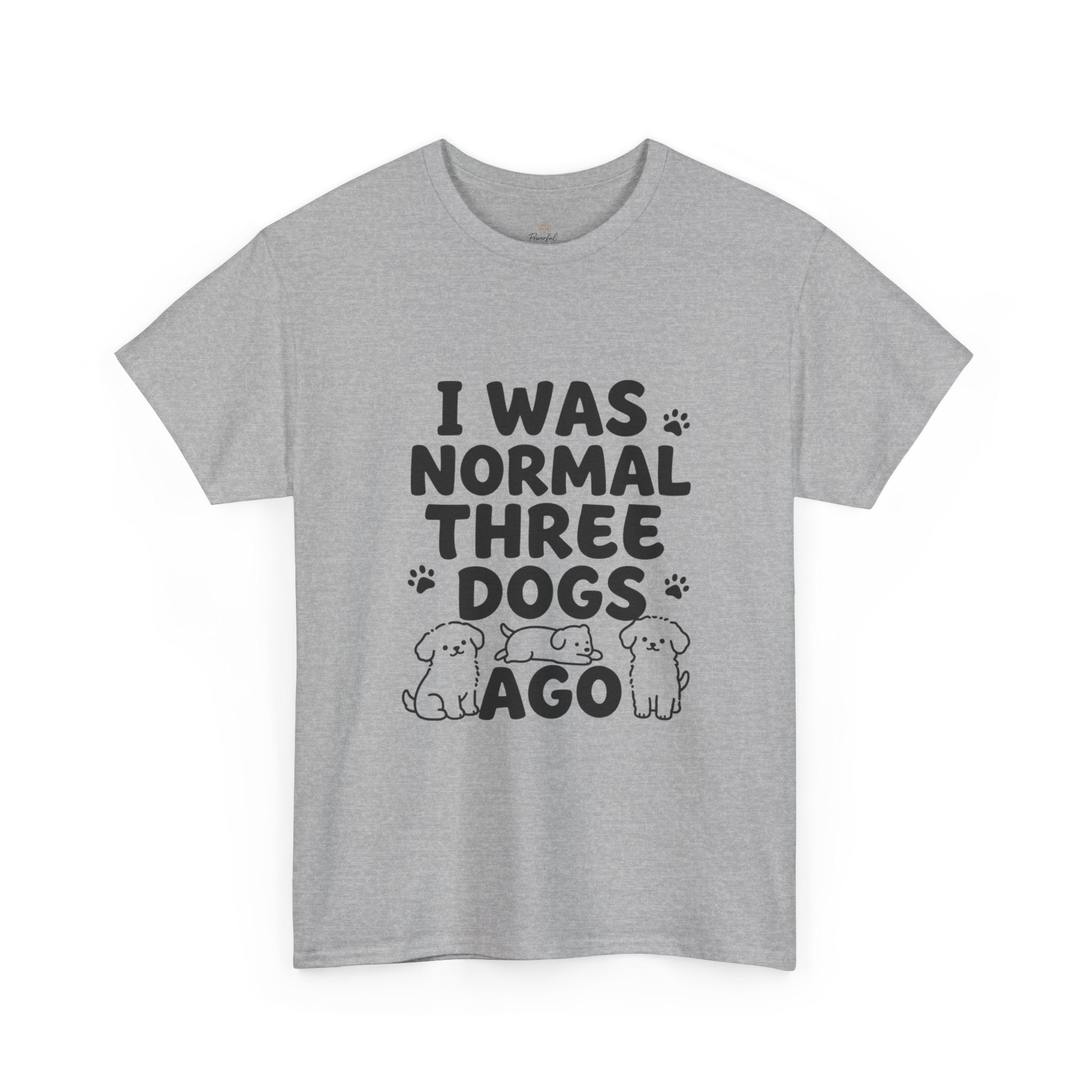 Dog Lover T‑Shirt — "I Was Normal Three Dogs Ago" Funny Pet Mom Tee