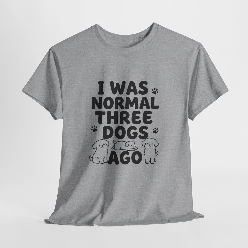 Dog Lover T‑Shirt — "I Was Normal Three Dogs Ago" Funny Pet Mom Tee