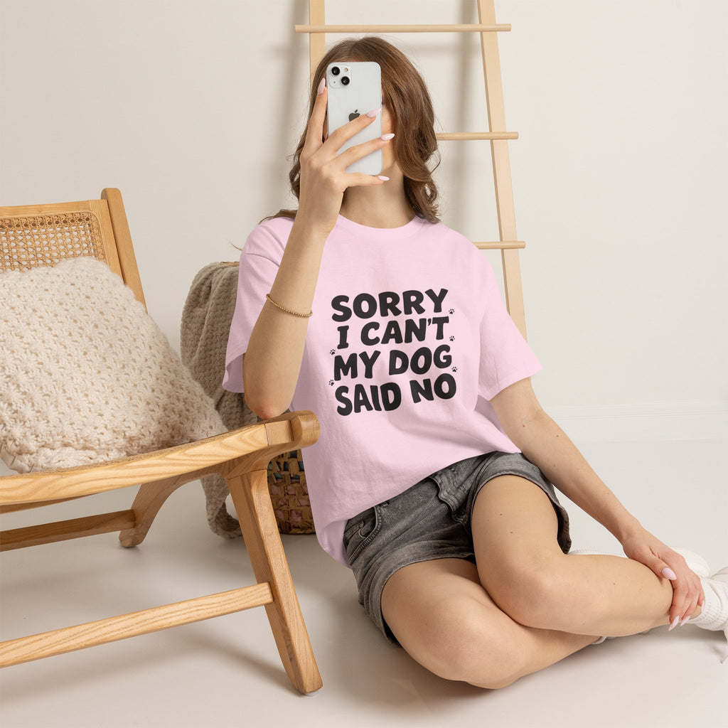 Sorry I Can’t — Dog Said No T-Shirt | Funny Dog Lover Tee