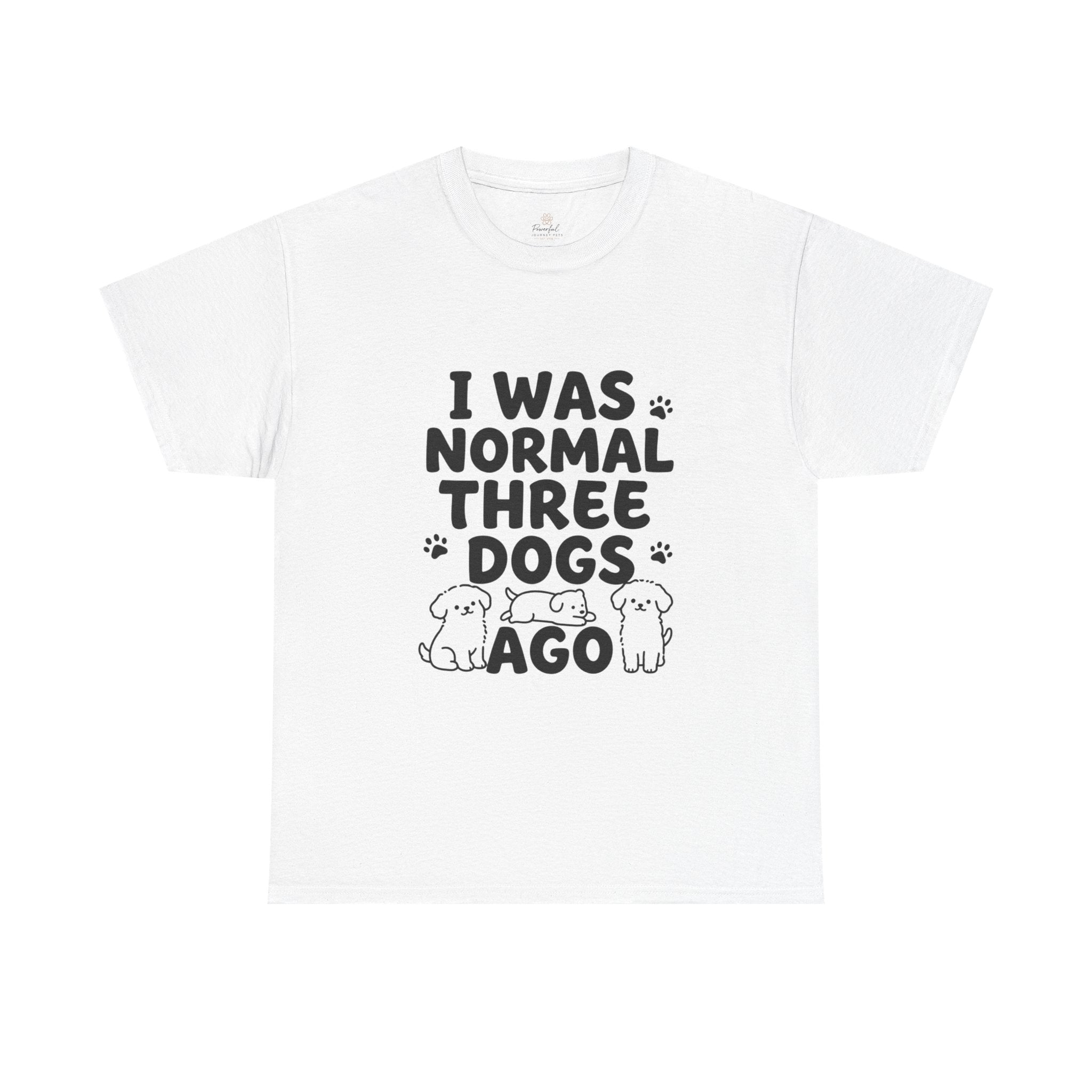 Dog Lover T‑Shirt — "I Was Normal Three Dogs Ago" Funny Pet Mom Tee