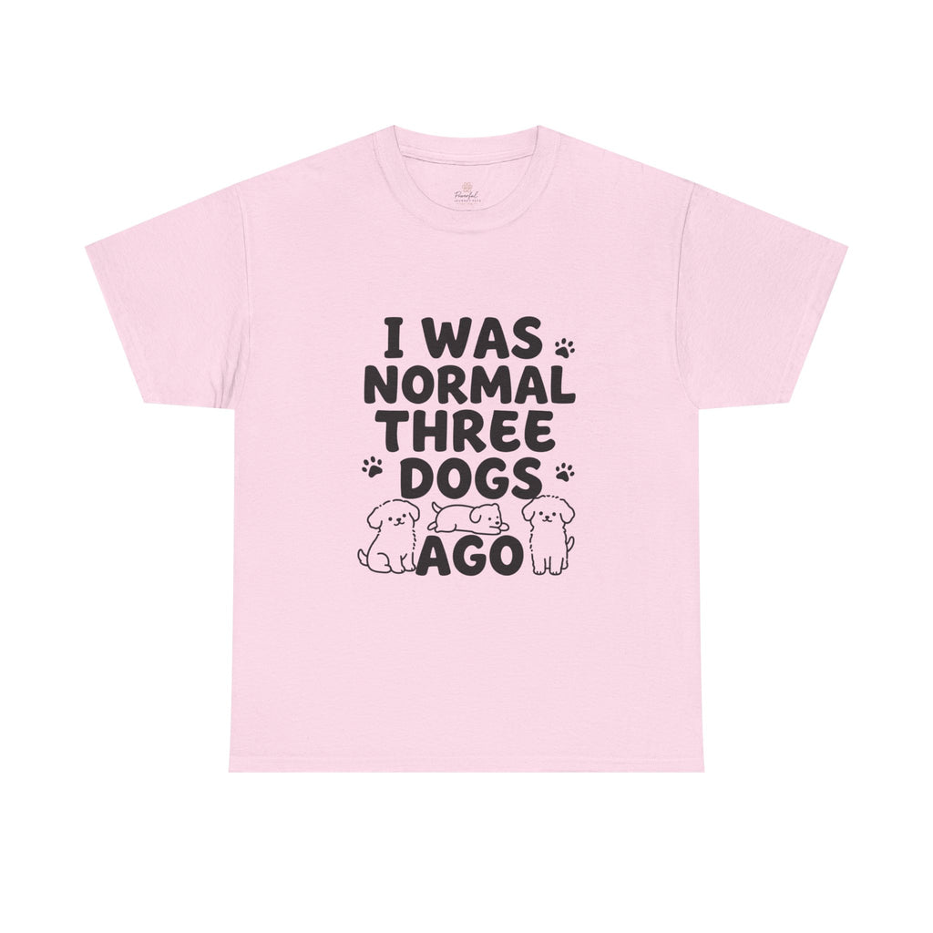 Dog Lover T‑Shirt — "I Was Normal Three Dogs Ago" Funny Pet Mom Tee
