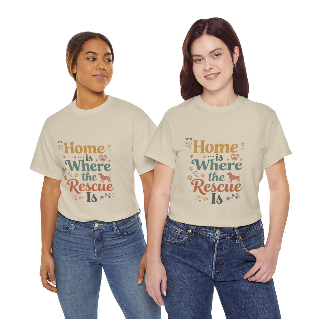 Rescue Pet T-Shirt — "Home Is Where the Rescue Is" Graphic Tee