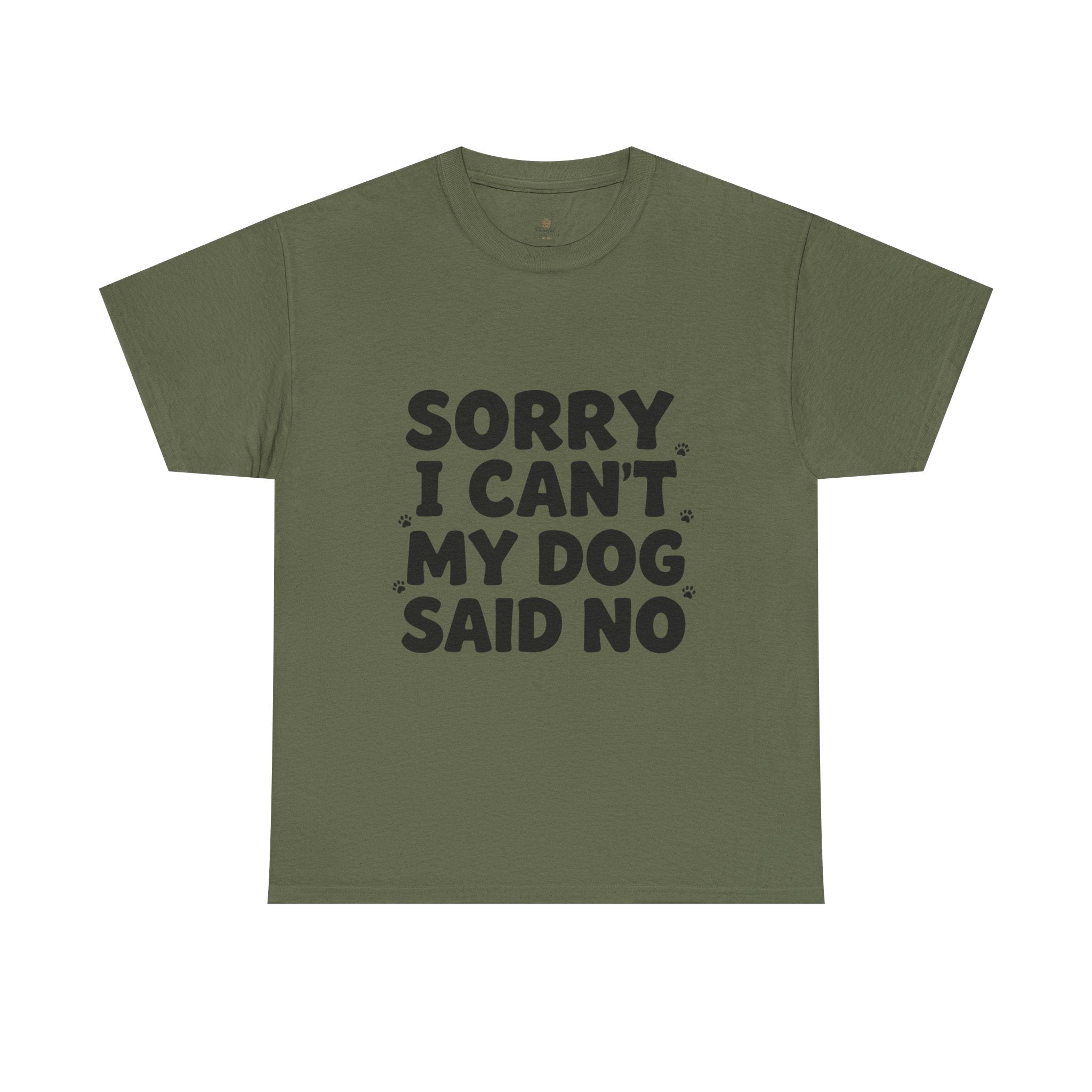 Sorry I Can’t — Dog Said No T-Shirt | Funny Dog Lover Tee