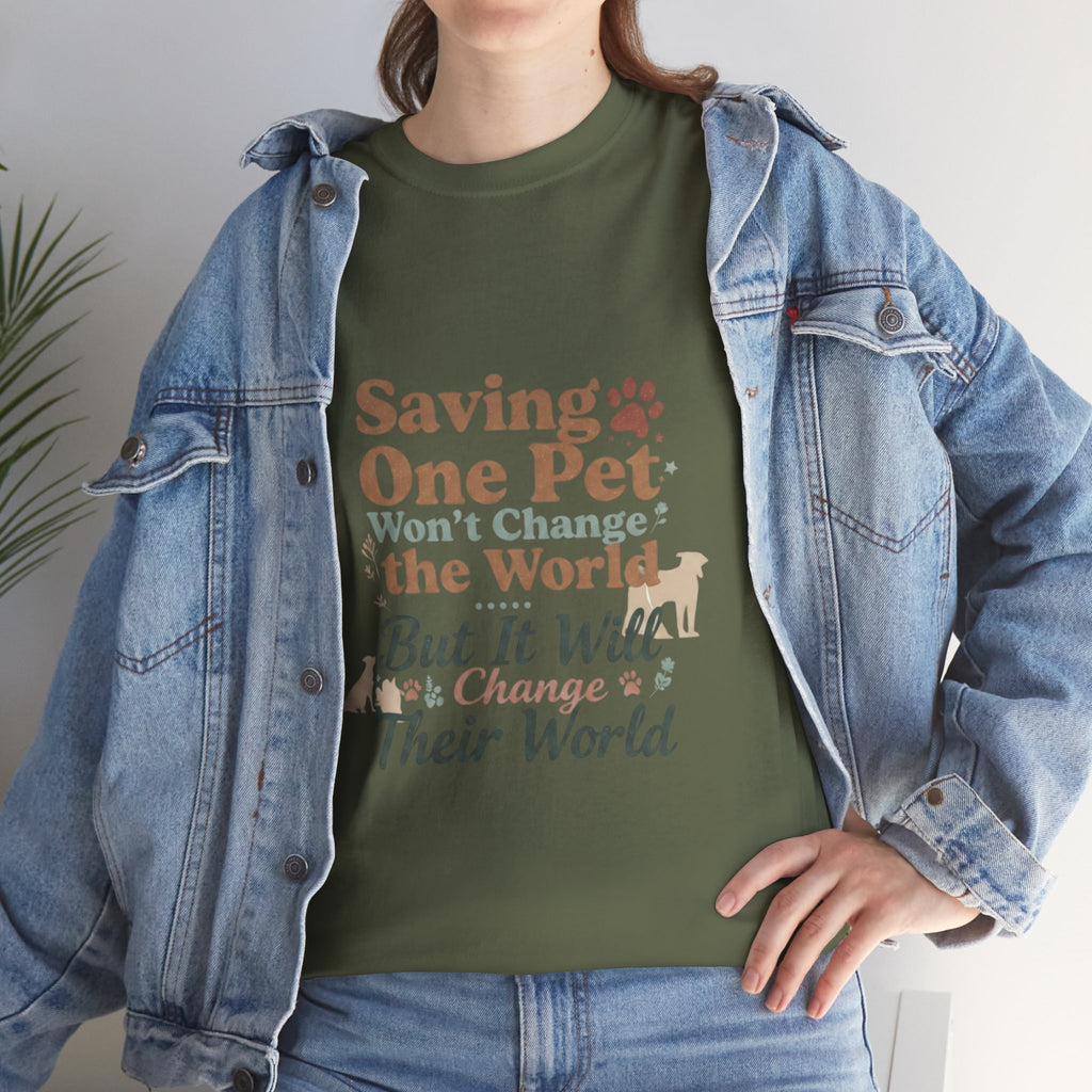 Saving One Pet T‑Shirt — "Saving One Pet Won't Change the World But It Will Change Their World" Rescue Adoption Tee