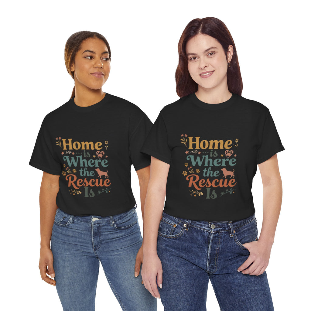Rescue Pet T-Shirt — "Home Is Where the Rescue Is" Graphic Tee