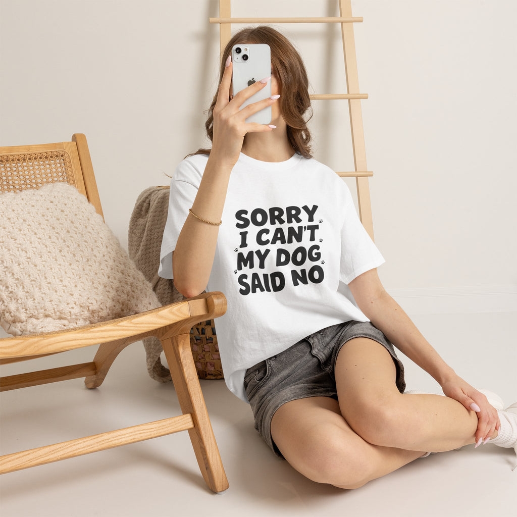 Sorry I Can’t — Dog Said No T-Shirt | Funny Dog Lover Tee