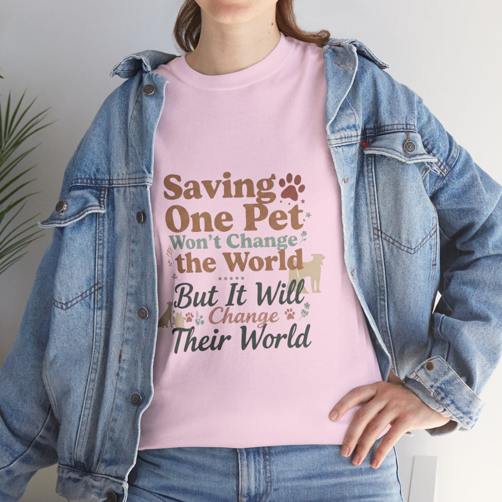 Saving One Pet T‑Shirt — "Saving One Pet Won't Change the World But It Will Change Their World" Rescue Adoption Tee
