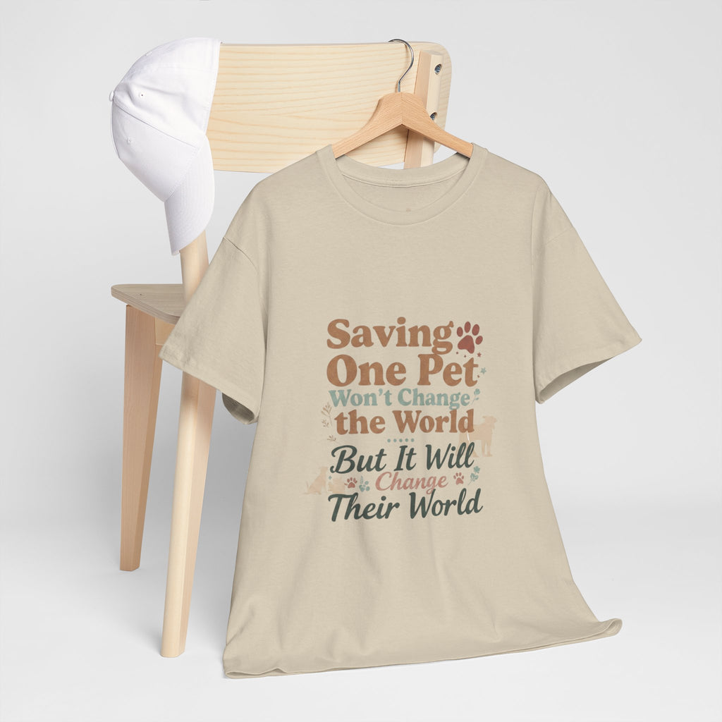 Saving One Pet T‑Shirt — "Saving One Pet Won't Change the World But It Will Change Their World" Rescue Adoption Tee