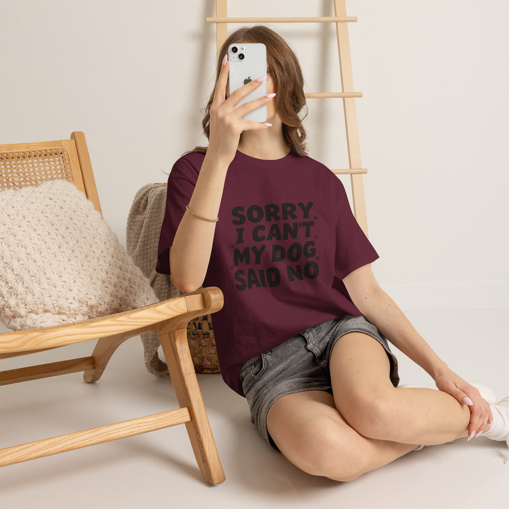 Sorry I Can’t — Dog Said No T-Shirt | Funny Dog Lover Tee