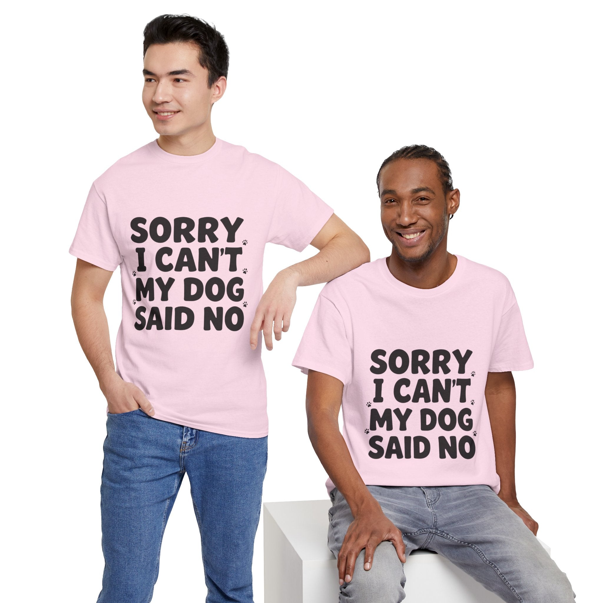Sorry I Can’t — Dog Said No T-Shirt | Funny Dog Lover Tee