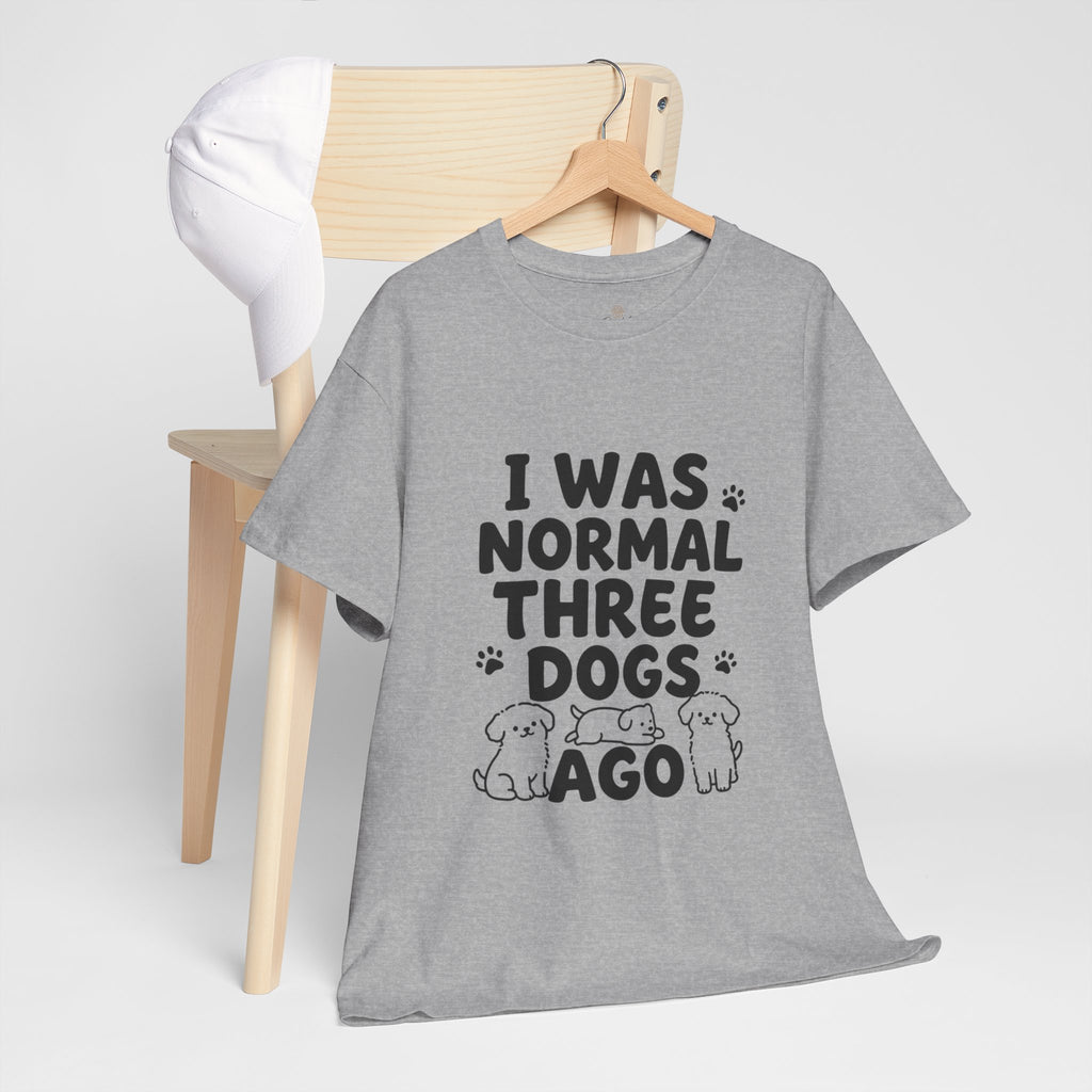 Dog Lover T‑Shirt — "I Was Normal Three Dogs Ago" Funny Pet Mom Tee