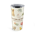 Animals Make Life Beautiful 20oz Tumbler — Cute Farm & Pet Animal Travel Cup