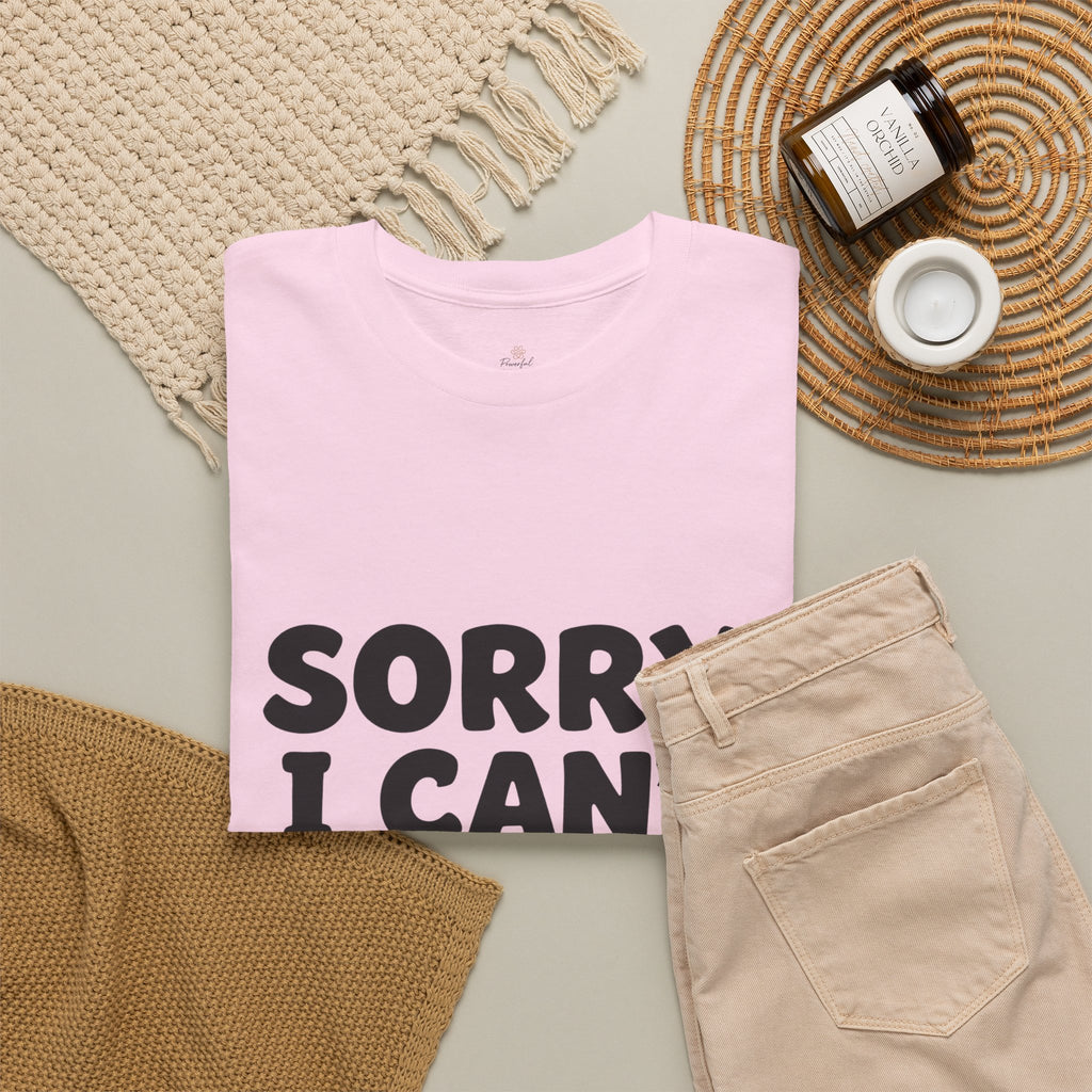 Sorry I Can’t — Dog Said No T-Shirt | Funny Dog Lover Tee