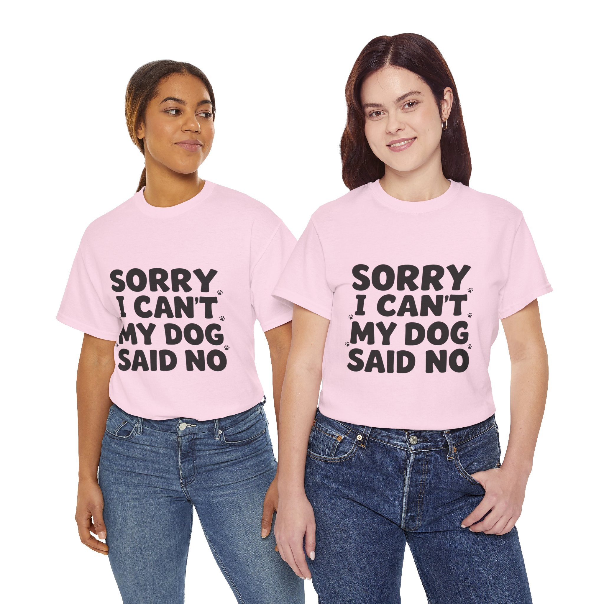 Sorry I Can’t — Dog Said No T-Shirt | Funny Dog Lover Tee