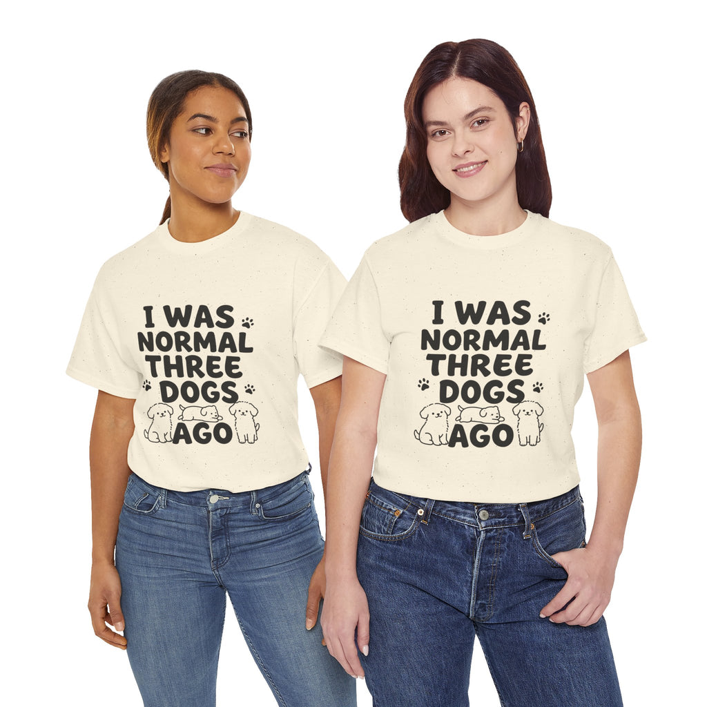 Dog Lover T‑Shirt — "I Was Normal Three Dogs Ago" Funny Pet Mom Tee