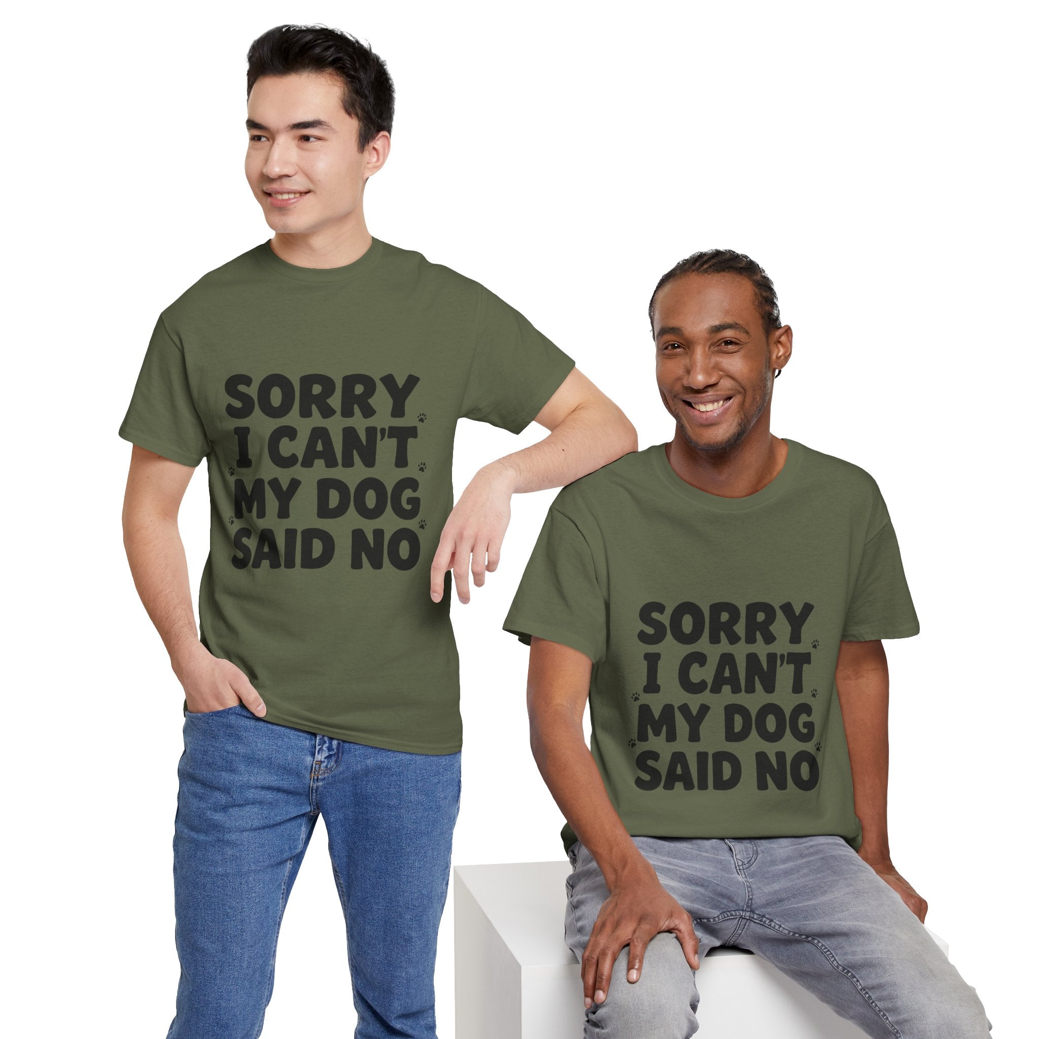 Sorry I Can’t — Dog Said No T-Shirt | Funny Dog Lover Tee