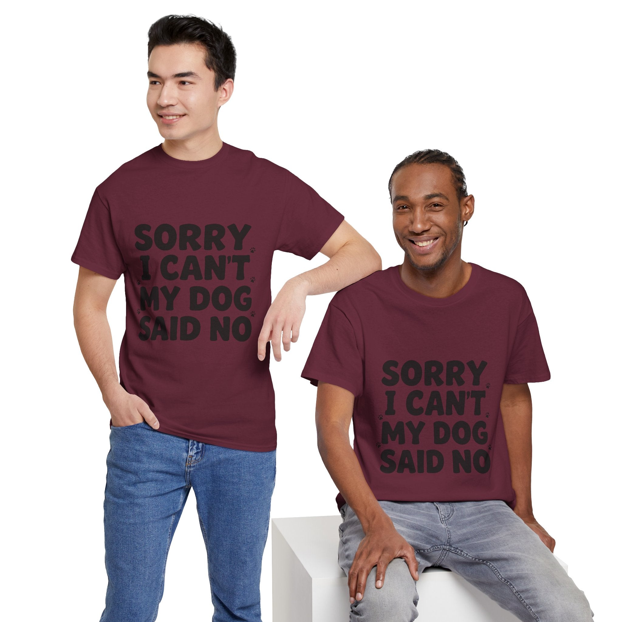 Sorry I Can’t — Dog Said No T-Shirt | Funny Dog Lover Tee