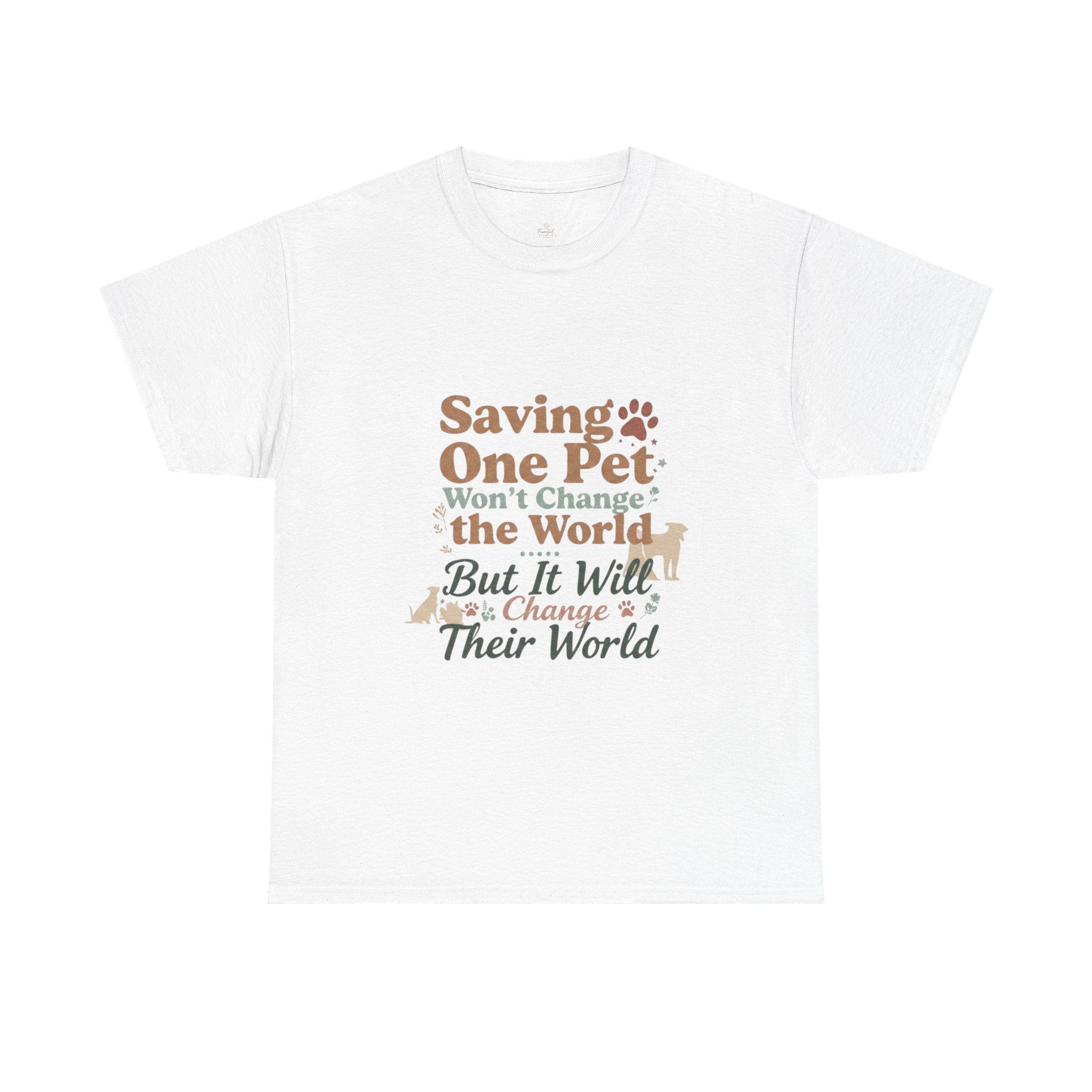 Saving One Pet T‑Shirt — "Saving One Pet Won't Change the World But It Will Change Their World" Rescue Adoption Tee