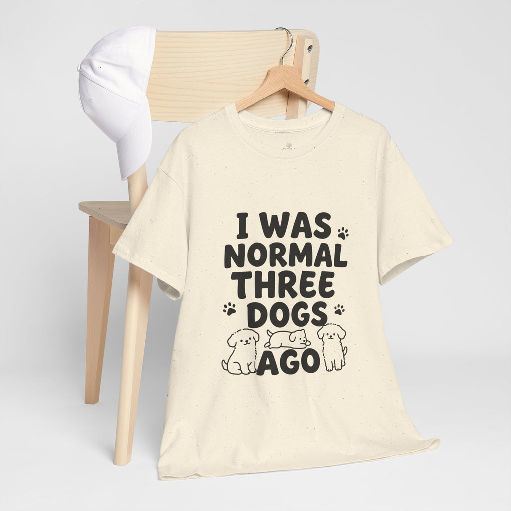 Dog Lover T‑Shirt — "I Was Normal Three Dogs Ago" Funny Pet Mom Tee