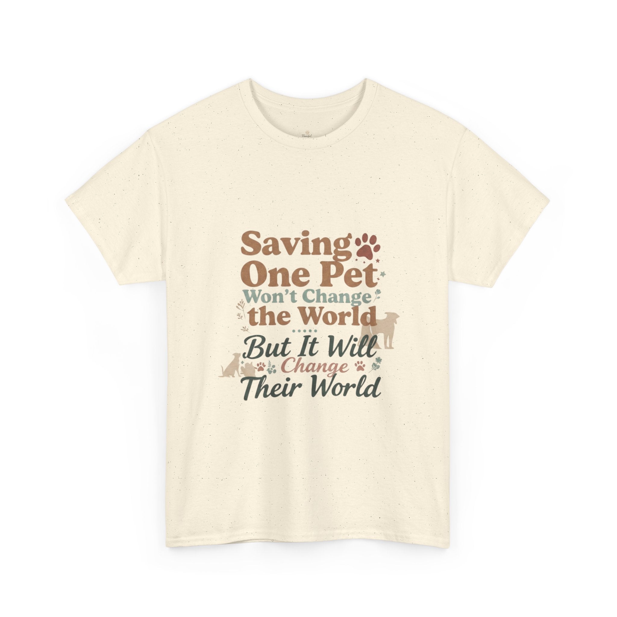 Saving One Pet T‑Shirt — "Saving One Pet Won't Change the World But It Will Change Their World" Rescue Adoption Tee