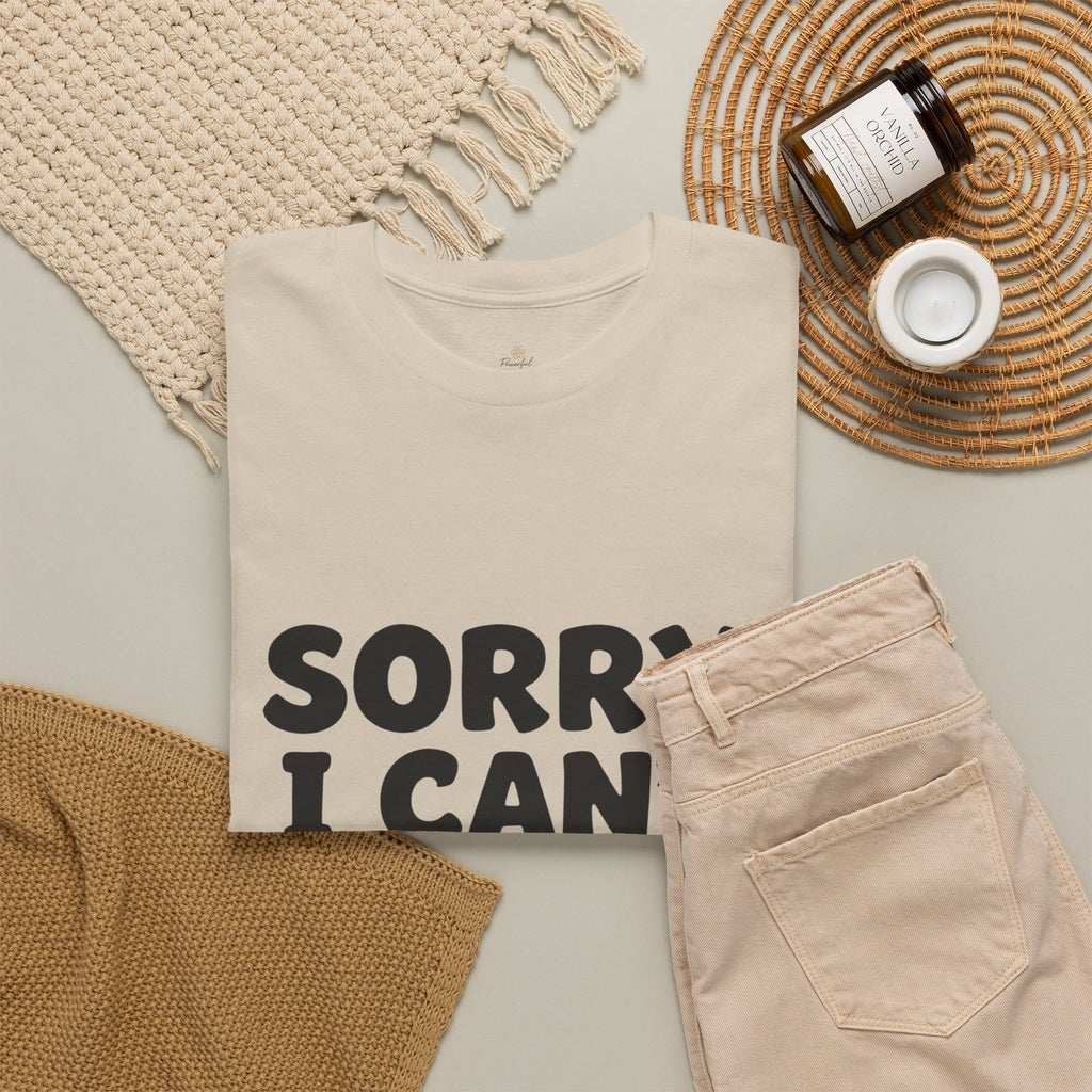 Sorry I Can’t — Dog Said No T-Shirt | Funny Dog Lover Tee