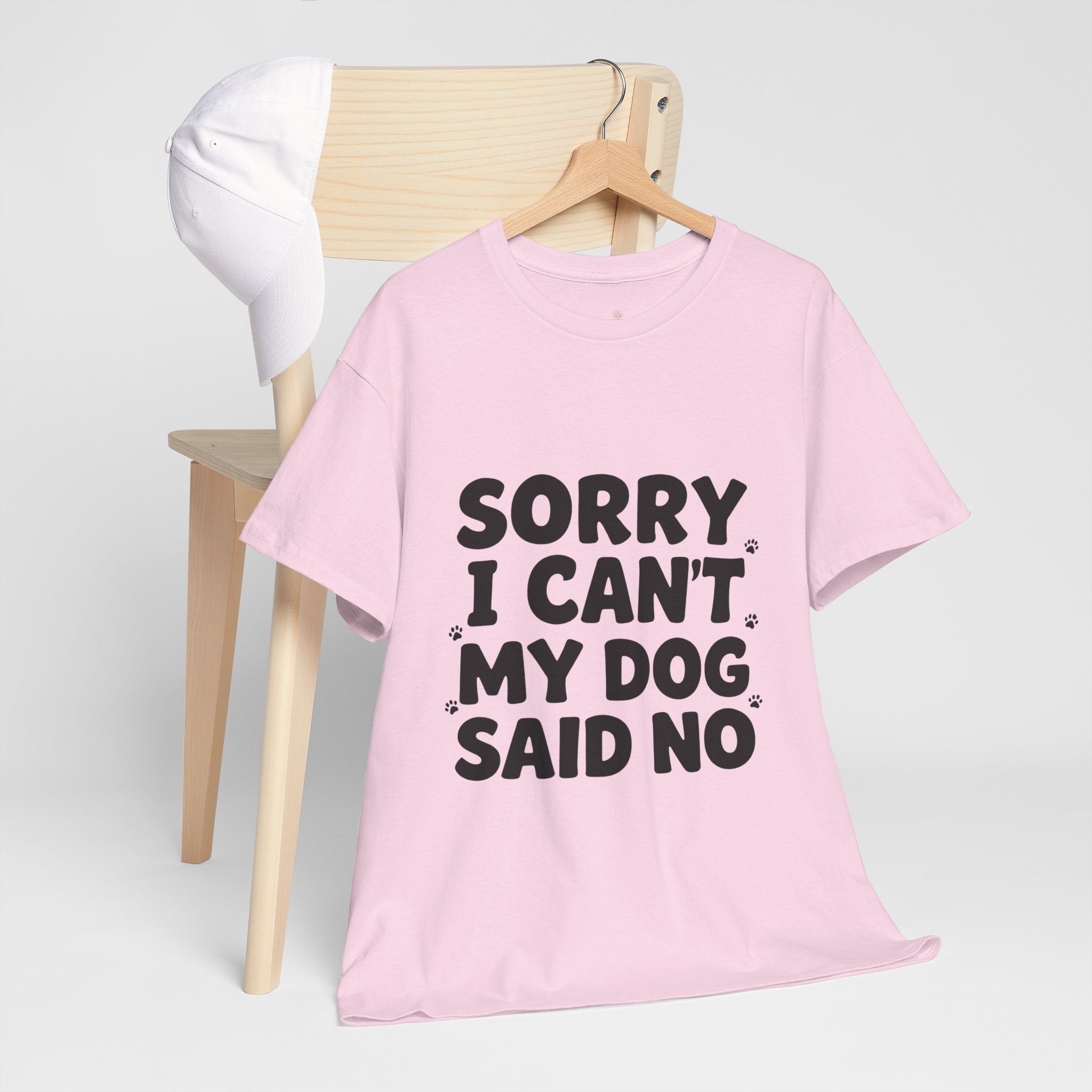 Sorry I Can’t — Dog Said No T-Shirt | Funny Dog Lover Tee