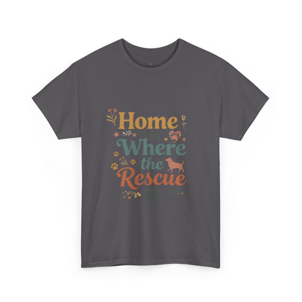 Rescue Pet T-Shirt — "Home Is Where the Rescue Is" Graphic Tee