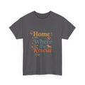 Rescue Pet T-Shirt — "Home Is Where the Rescue Is" Graphic Tee