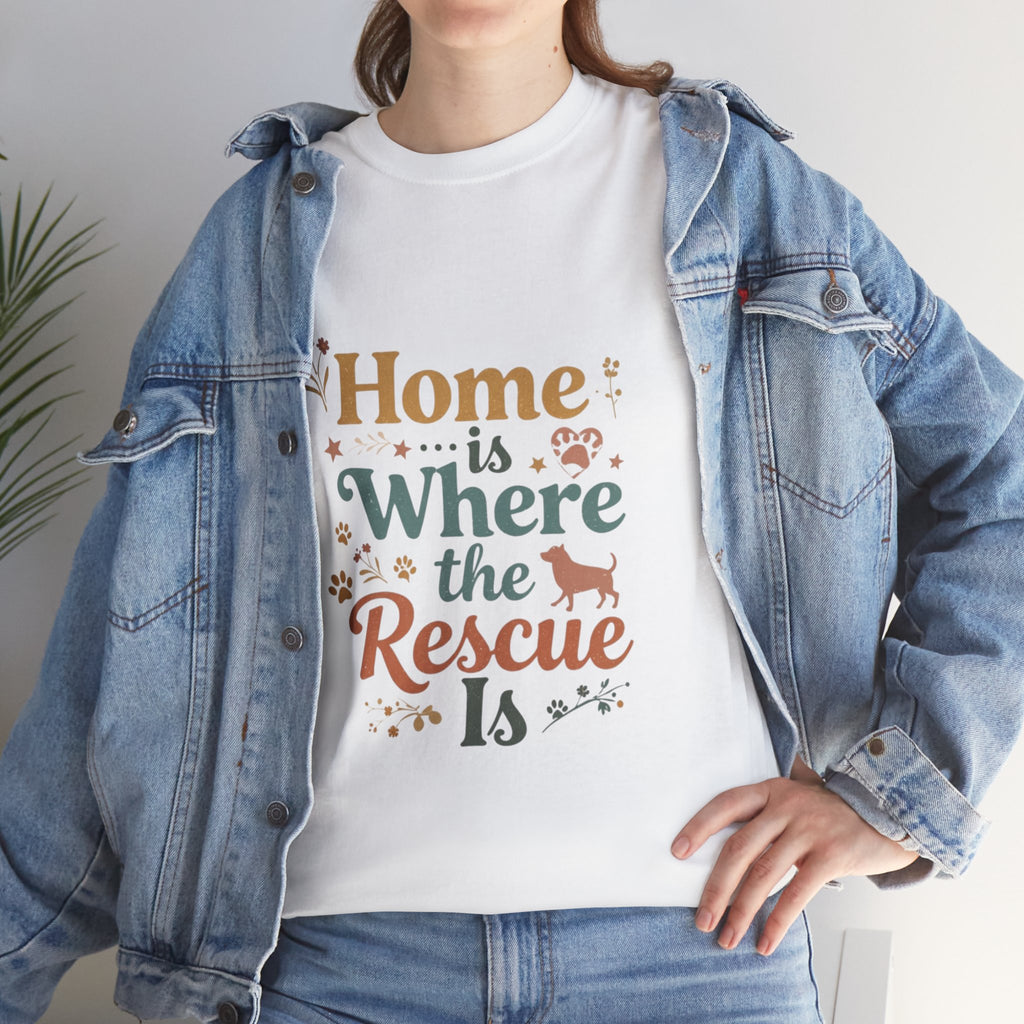 Rescue Pet T-Shirt — "Home Is Where the Rescue Is" Graphic Tee