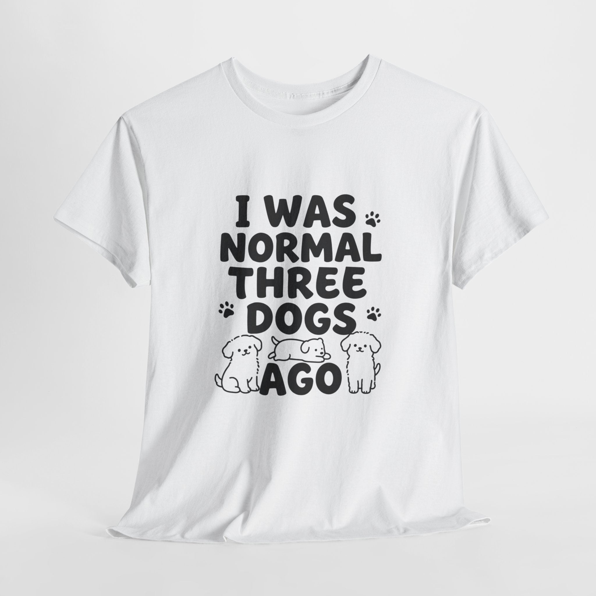 Dog Lover T‑Shirt — "I Was Normal Three Dogs Ago" Funny Pet Mom Tee