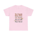 Saving One Pet T‑Shirt — "Saving One Pet Won't Change the World But It Will Change Their World" Rescue Adoption Tee