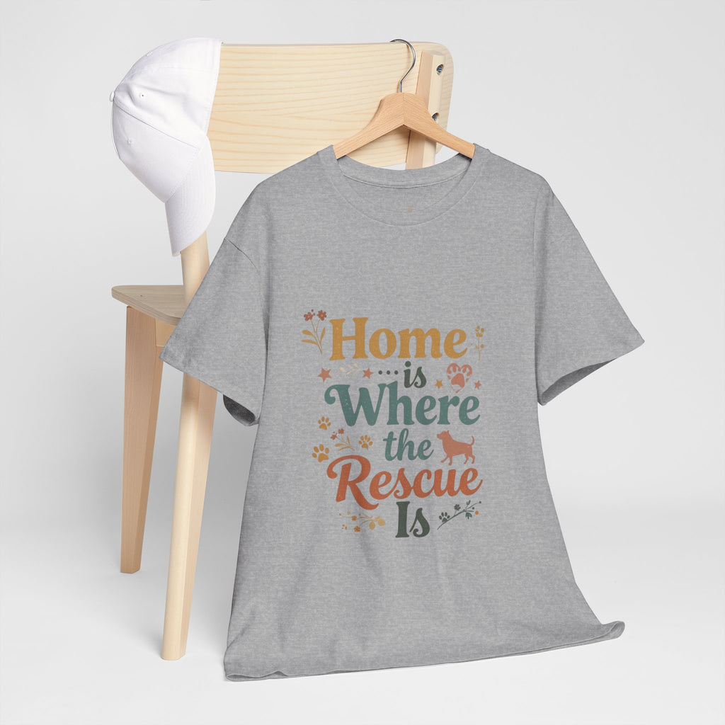 Rescue Pet T-Shirt — "Home Is Where the Rescue Is" Graphic Tee