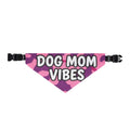 Dog Mom Vibes Clip-On Pet Bandana