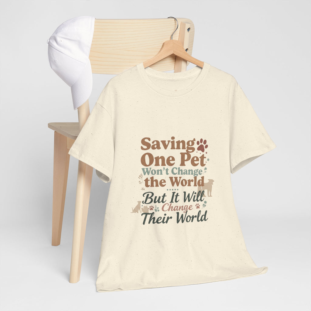 Saving One Pet T‑Shirt — "Saving One Pet Won't Change the World But It Will Change Their World" Rescue Adoption Tee