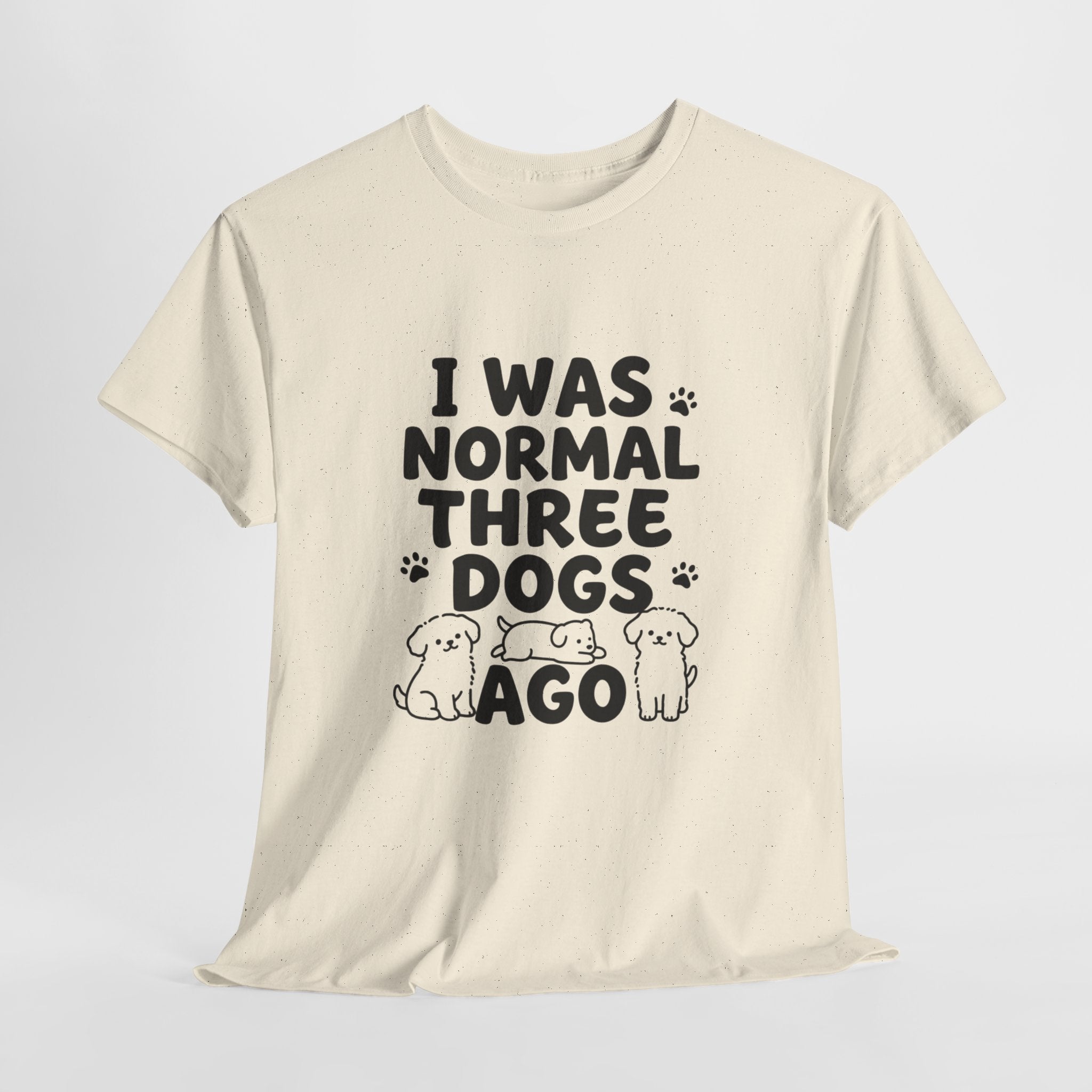 Dog Lover T‑Shirt — "I Was Normal Three Dogs Ago" Funny Pet Mom Tee